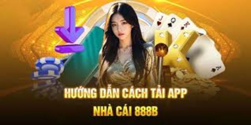 Hướng dẫn tải app 888B chuẩn chỉ